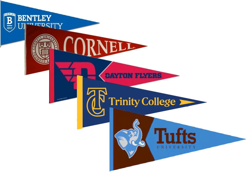 College pennants from five colleges (Bentley, Cornell, University of Dayton, Trinity College, and Tufts) stacked in a collage.